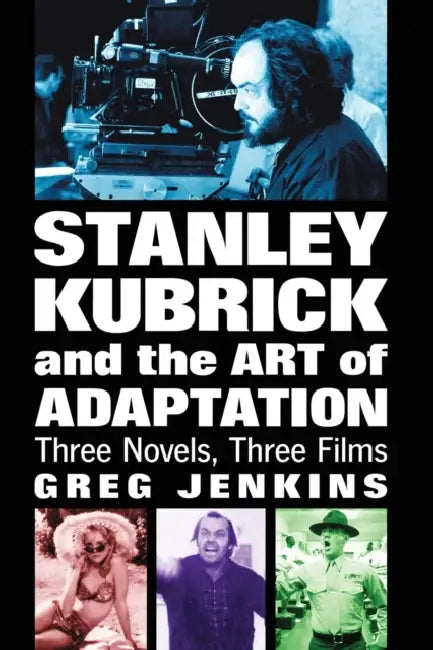 Buy Stanley Kubrick and the Art of Adaptation (English, Greg Jenkins) — BookShops.in