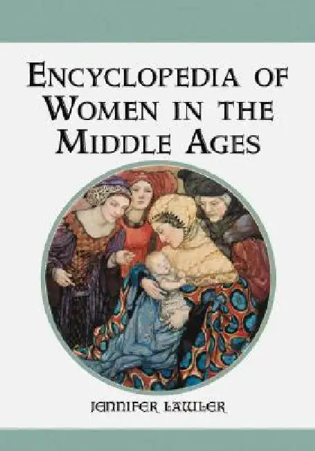 Buy Encyclopedia of Women in the Middle Ages (English, Jennifer Lawler) — BookShops.in