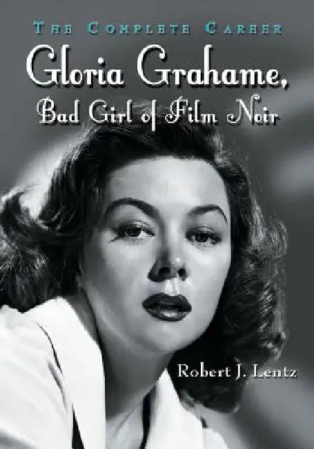 Buy Gloria Grahame, Bad Girl of Film Noir (English, Robert J. Lentz) — BookShops.in