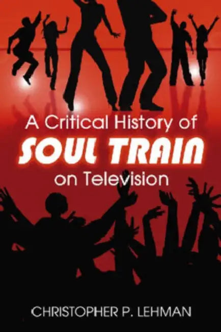 Buy A Critical History of Soul Train on Television (English, Christopher P. Lehman) — BookShops.in