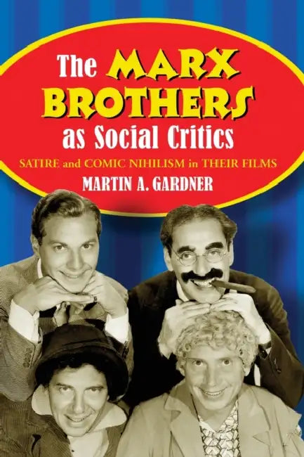 Buy The Marx Brothers as Social Critics (English, Martin A. Gardner) β BookShops.in