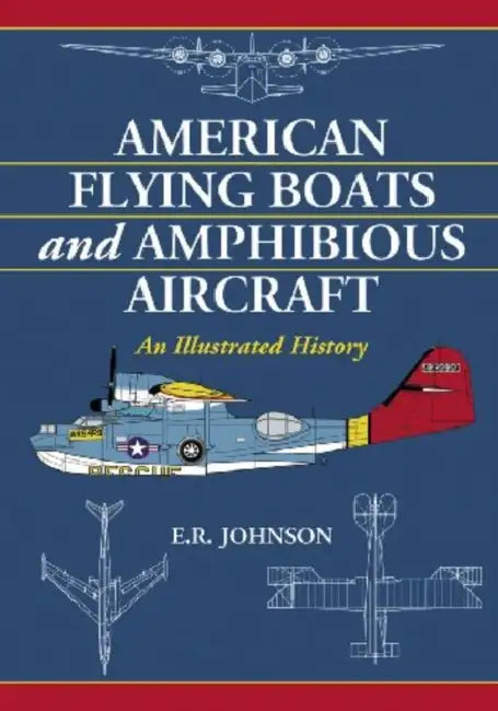 Buy American Flying Boats and Amphibious Aircraft (English, E. R. Johnson) — BookShops.in
