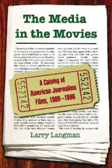 Buy The Media in the Movies: A Catalog of American Journalism Films 1900-1996 by Larry Langman | McFarland Publishing | Hardcover | Film & Television Reference — BookShops.in