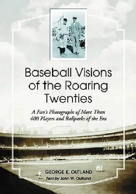 Buy Baseball Visions of the Roaring Twenties (English, George E. Outland | John W. Outland) — BookShops.in