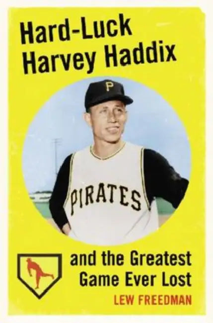 Buy Hard-Luck Harvey Haddix and the Greatest Game Ever Lost (English, Lew Freedman) — BookShops.in