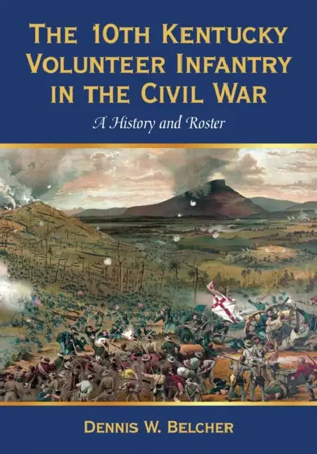 Buy The 10th Kentucky Volunteer Infantry in the Civil War (English, Dennis W. Belcher) — BookShops.in