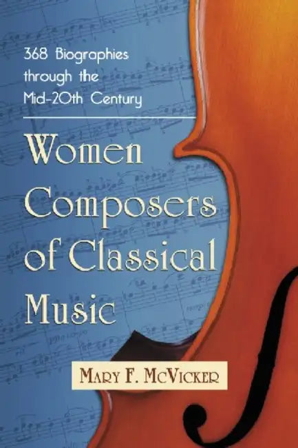 Women Composers of Classical Music (English, Mary F. McVicker)
