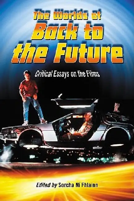 Buy The Worlds of Back to the Future (English, Sorcha Ní Fhlainn) — BookShops.in