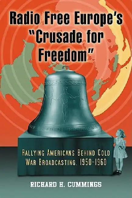 Buy Radio Free Europe's "Crusade for Freedom" (English, Richard H. Cummings) โ BookShops.in