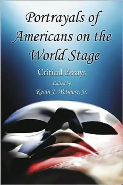 Buy Portrayals of Americans on the World Stage (English, Kevin J. Wetmore) — BookShops.in