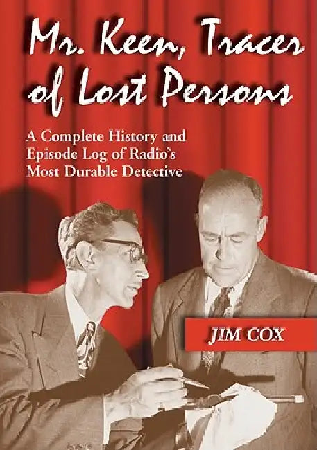 Buy Mr. Keen, Tracer of Lost Persons: A Complete History and Episode Log of Radio's Most Durable Detective by Jim Cox | McFarland | Hardcover | English | 2011 | Radio History & Criticism โ BookShops.in