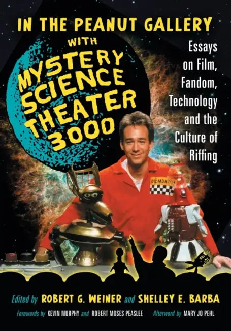 Buy In the Peanut Gallery with Mystery Science Theater 3000 (English, Robert G. Weiner | Shelley E. Barba) — BookShops.in