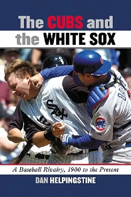 Buy The Cubs and the White Sox (English, Dan Helpingstine) — BookShops.in