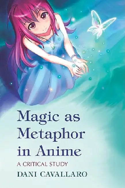 Buy Magic as Metaphor in Anime (English, Dani Cavallaro) โ BookShops.in
