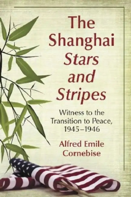 Buy The Shanghai Stars and Stripes (English, Alfred Emile Cornebise) — BookShops.in