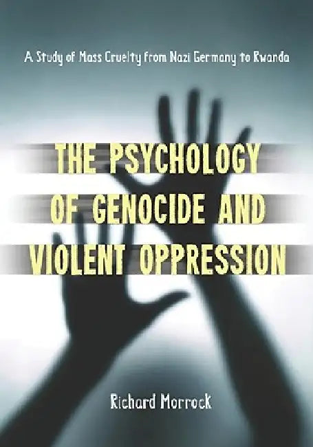Buy The Psychology of Genocide and Violent Oppression (English, Richard Morrock) — BookShops.in