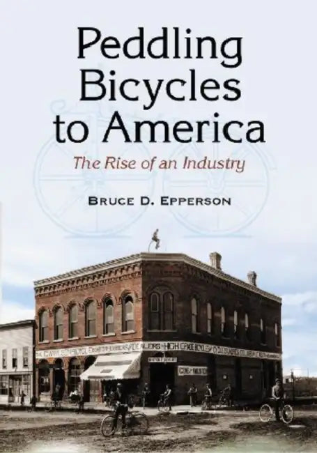 Buy Peddling Bicycles to America (English, Bruce D. Epperson) — BookShops.in