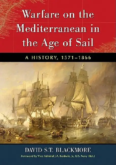 Buy Warfare on the Mediterranean in the Age of Sail (English, David S. T. Blackmore) — BookShops.in