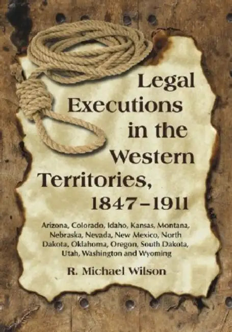 Buy Legal Executions in the Western Territories, 1847-1911 | by R. Michael Wilson | McFarland & Company | by R. Michael Wilson | McFarland & Company | by R. Michael Wilson | McFarland & Company | by R. Michael Wilson | McFarland & Company | by R. Michael Wilson | McFarland & Company | by R. Michael Wilson | McFarland & Company | by R. Michael Wilson | McFarland & Company | by R. Michael Wilson | McFarland & Company | by R. Michael Wilson | McFarland & Company | by — BookShops.in
