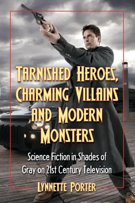 Buy Tarnished Heroes, Charming Villains, and Modern Monsters (English, Lynnette Porter) — BookShops.in