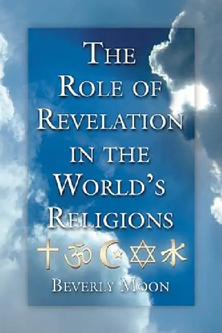 Buy The Role of Revelation in the World's Religions (English, Beverly Moon) — BookShops.in