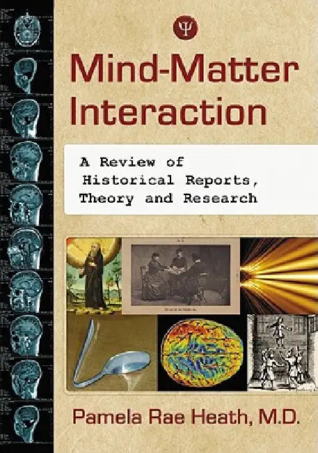 Buy Mind-Matter Interaction: A Review of Historical Reports, Theory and Research by Pamela Rae Heath | McFarland Publishing | Hardcover | English | 2011 | Occult & Paranormal Studies — BookShops.in