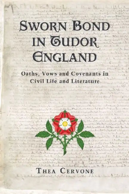 Buy Sworn Bond in Tudor England: Oaths, Vows and Covenants in Civil Life and Literature by Thea Cervone | Buy Hardcover at Bookshops.in — BookShops.in