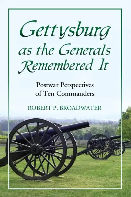 Buy Gettysburg as the Generals Remembered It (English, Robert P. Broadwater) — BookShops.in
