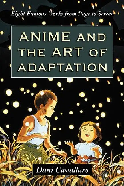 Buy Anime and the Art of Adaptation (English, Dani Cavallaro) — BookShops.in