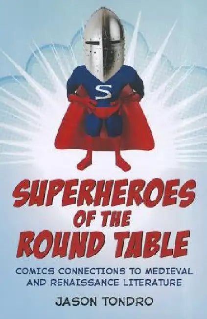 Buy Superheroes of the Round Table (English, Jason Tondro) โ BookShops.in