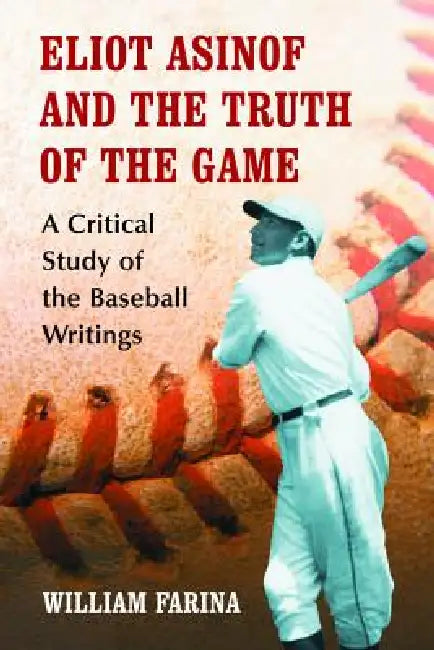 Buy Eliot Asinof and the Truth of the Game (English, William Farina) — BookShops.in