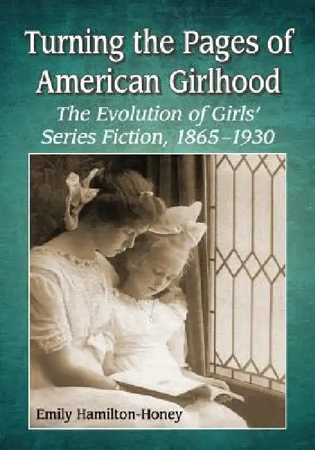 Buy Turning the Pages of American Girlhood (English, Emily Hamilton-Honey) — BookShops.in