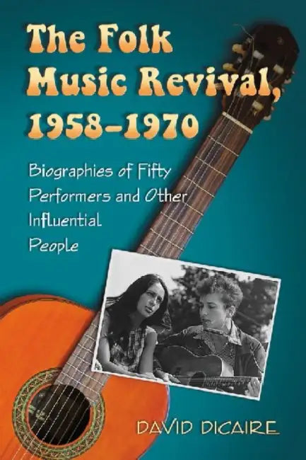 Buy The Folk Music Revival, 1958-1970 (English, David Dicaire) — BookShops.in