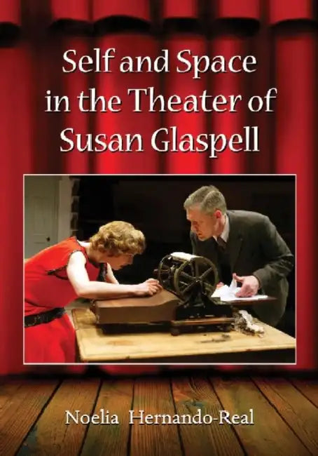 Buy Self and Space in the Theater of Susan Glaspell (English, Noelia Hernando-Real) — BookShops.in