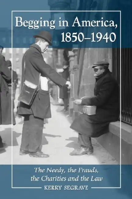 Buy Begging in America, 1850-1940 (English, Kerry Segrave) โ BookShops.in