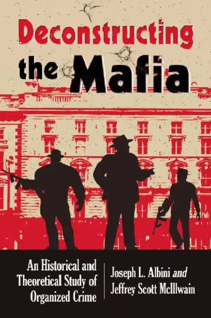 Buy Deconstructing Organized Crime (English, Joseph L. Albini | Jeffrey Scott McIllwain) — BookShops.in
