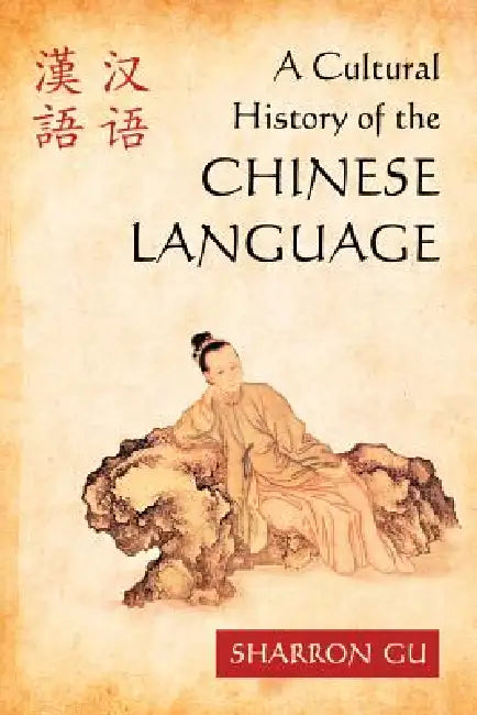 Buy A Cultural History of the Chinese Language (English, Sharron Gu) β BookShops.in