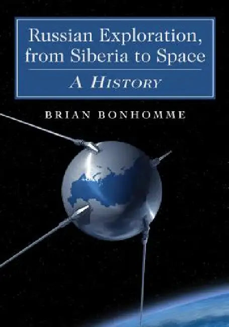 Buy Russian Exploration, from Siberia to Space (English, Brian Bonhomme) — BookShops.in