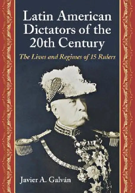 Buy Latin American Dictators of the 20th Century (English, Javier A. Galván) — BookShops.in