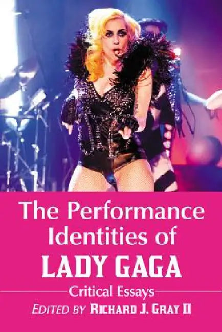 Buy The Performance Identities of Lady Gaga (English, Richard J. Gray) — BookShops.in