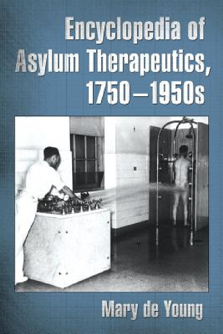 Buy Encyclopedia of Asylum Therapeutics, 1750-1950s (English, Mary de Young) — BookShops.in
