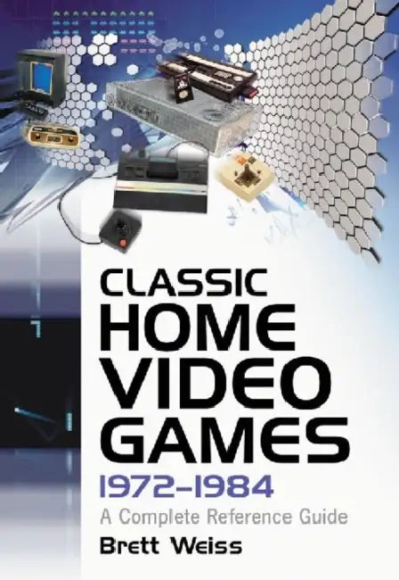 Buy Classic Home Video Games, 1972-1984 (English, Brett Weiss) — BookShops.in