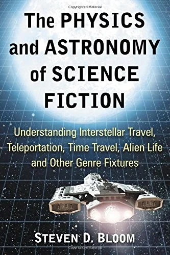 Buy The Physics and Astronomy of Science Fiction (English, Steven D. Bloom) β BookShops.in
