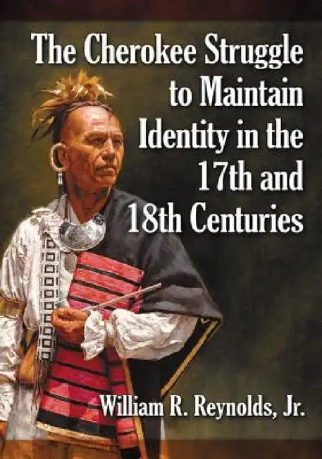 Buy The Cherokee Struggle to Maintain Identity in the 17th and 18th Centuries (English, William R. Reynolds) — BookShops.in