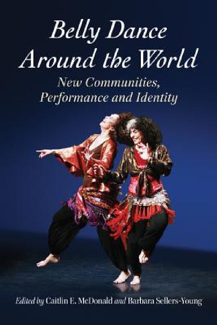 Buy Belly Dance Around the World (English, Caitlin E. McDonald | Barbara Sellers-Young) — BookShops.in