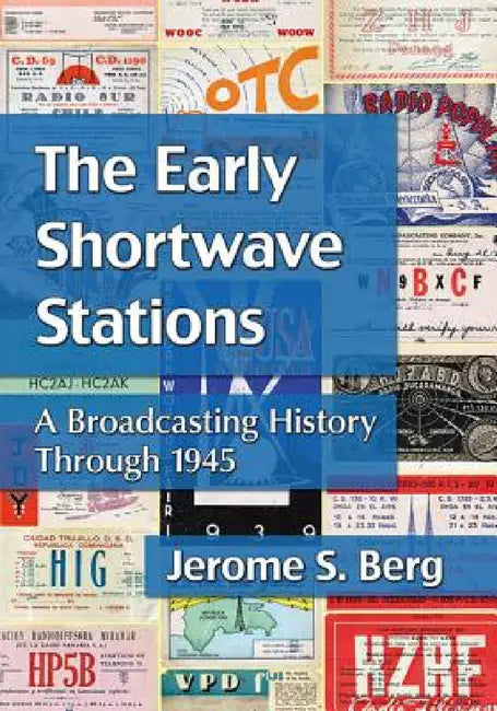 The Early Shortwave Stations (English, Jerome S. Berg)