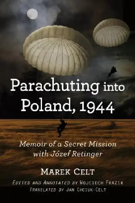 Buy Parachuting into Poland, 1944 (English, Marek Celt | Jan Chciuk-Celt) — BookShops.in