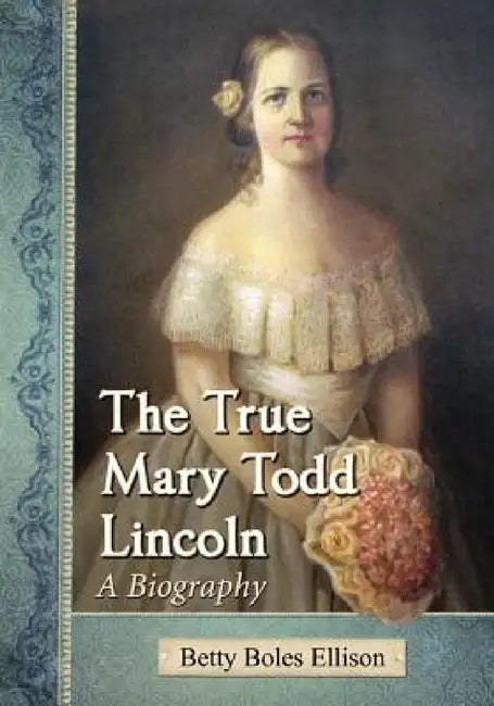 Buy The True Mary Todd Lincoln (English, Betty Boles Ellison) — BookShops.in