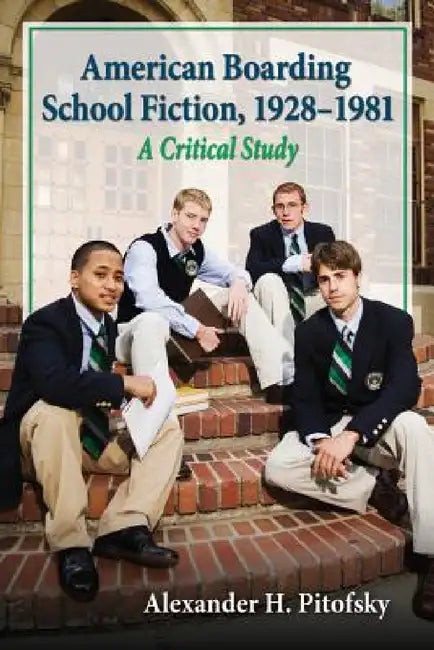 Buy American Boarding School Fiction, 1928-1981 | by Alexander H. Pitofsky | McFarland &amp; Company | by Alexander H. Pitofsky | McFarland &amp; Company | by Alexander H. Pitofsky | McFarland &amp; Company | by Alexander H. Pitofsky | McFarland &amp; Company | by Alexander H. Pitofsky | McFarland &amp; Company | by Alexander H. Pitofsky | McFarland &amp; Company | by Alexander H. Pitofsky | McFarland &amp; Company | by Alexander H. Pitofsky | McFarland &amp; Company | by Alexander H. Pitofsky | McF — BookShops.in
