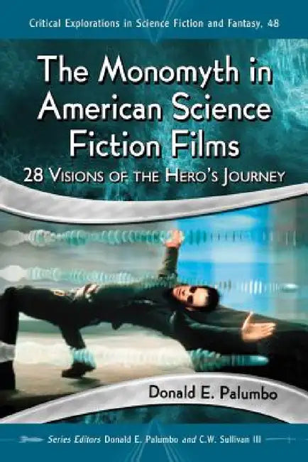 Buy The Monomyth in American Science Fiction Films | by Donald E. Palumbo | Donald E. Palumbo | III Sullivan C. W. | McFarland & Company | by Donald E. Palumbo | Donald E. Palumbo | III Sullivan C. W. | McFarland & Company | by Donald E. Palumbo | Donald E. Palumbo | III Sullivan C. W. | McFarland & Company | by Donald E. Palumbo | Donald E. Palumbo | III Sullivan C. W. | McFarland & Company | by Donald E. Palumbo | Donald E. Palumbo | III Sullivan C. W. | McFarland & Company | b — BookShops.in
